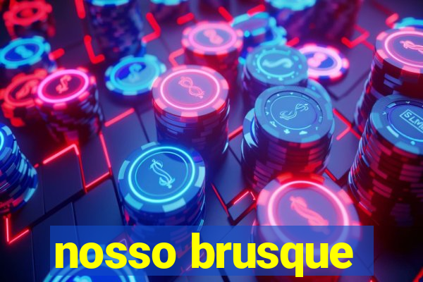 nosso brusque